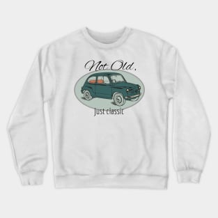 I'm not old, just classic. Crewneck Sweatshirt